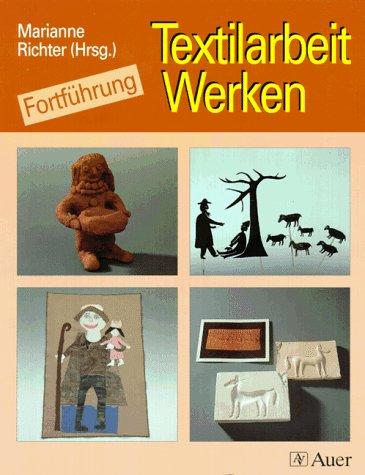 Textilarbeit / Werken. Fortführung. RSR. Beispiele für Grund- und Hauptschule. (Lernmaterialien)