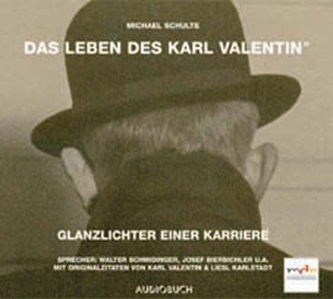 Das Leben des Karl Valentin: Schulte, Michael, Tl.4 : Glanzlichter einer Karriere, 1 Audio-CD