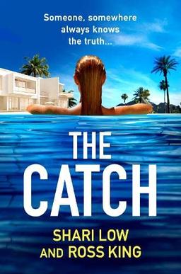 The Catch: The BRAND NEW glamorous thriller from Shari Low and TV's Ross King for 2023 (The Hollywood Thriller Trilogy, 2)