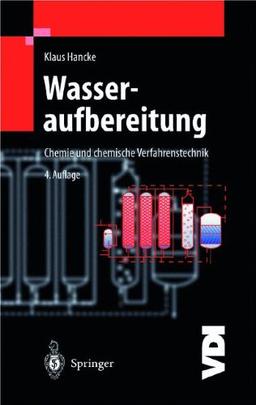 Wasseraufbereitung: Chemie und chemische Verfahrenstechnik (VDI-Buch)