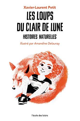 Histoires naturelles. Les loups du clair de lune : histoires naturelles