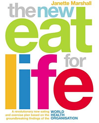 The New Eat For Life: A revolutionary new eating plan based on the groundbreaking findings of the World Health Organisation