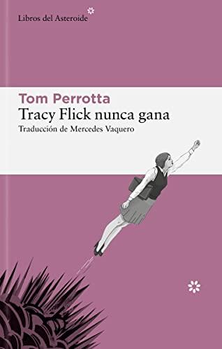 Tracy Flick nunca gana (Libros del Asteroide, Band 296)