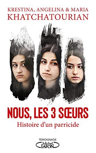 Nous, les 3 soeurs : histoire d'un parricide