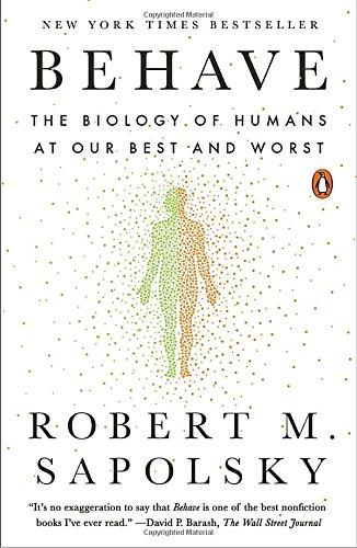 Behave: The Biology of Humans at Our Best and Worst