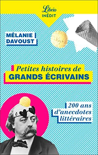 Petites histoires de grands écrivains : 200 ans d'anecdotes littéraires