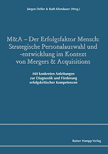 M&A - Der Erfolgsfaktor Mensch: Strategische Personalauswahl und -entwicklung im Kontext von Mergers & Acquisitions: Mit konkreten Anleitungen zur ... und Förderung erfolgskritischer Kompetenzen