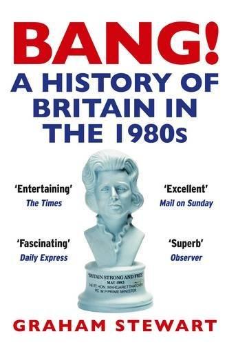 Bang!: A History of Britain in the 1980s