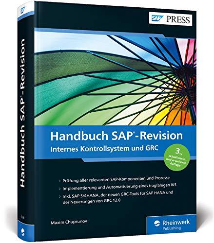 Handbuch SAP-Revision: Audits vorbereiten, Compliance herstellen, IKS in integriertem GRC-Ansatz für SAP ERP und SAP S/4HANA umsetzen in GRC 12 (SAP PRESS)