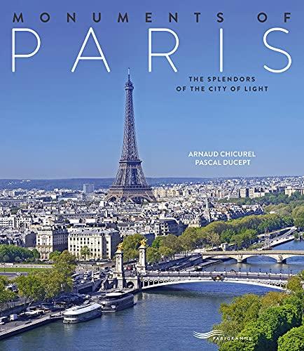 Monuments of Paris : the splendors of the city of light