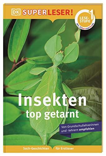 SUPERLESER! Insekten, top getarnt: 1. Lesestufe Sach-Geschichten für Erstleser. Mit Silbenmethode für Kinder ab 6 Jahren