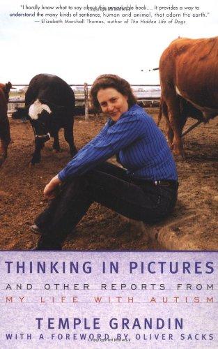 Thinking In Pictures: and Other Reports from My Life with Autism (Vintage)