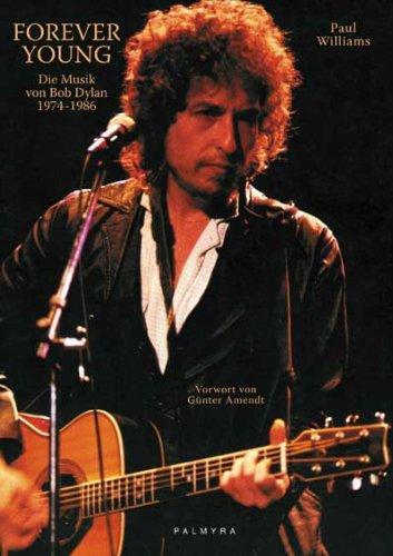 Forever Young: Die Musik von Bob Dylan 1974-1986