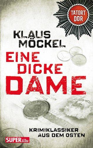 Eine dicke Dame: Tatort DDR - Kriminalklassiker aus dem Osten