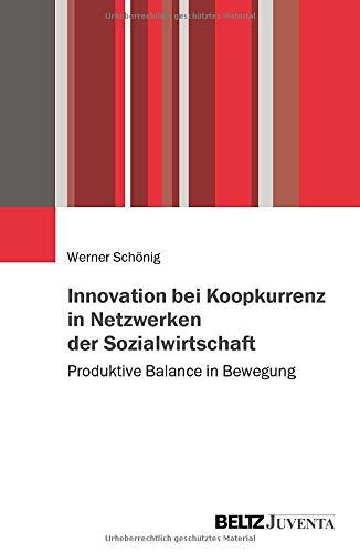 Innovation bei Koopkurrenz in Netzwerken der Sozialwirtschaft: Produktive Balance in Bewegung