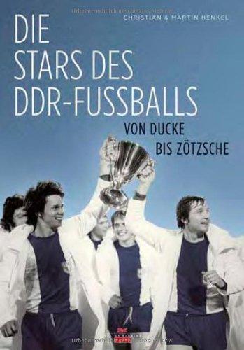 Die Stars des DDR-Fußballs: Von Ducke bis Zötsche