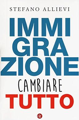 Immigrazione. Cambiare tutto (I Robinson. Letture)