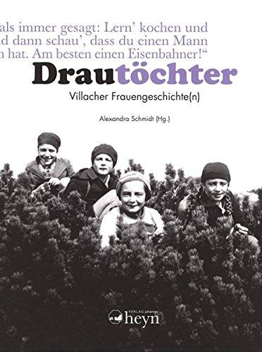 Drautöchter: Villacher Frauengeschichte(n)