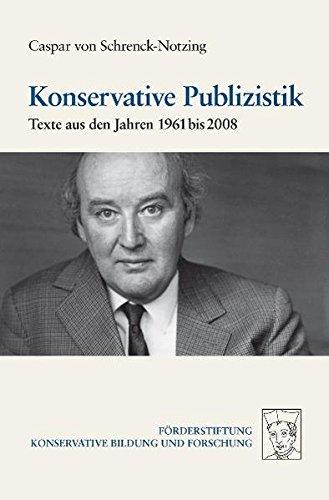 Konservative Publizistik: Texte aus den Jahren 1961 bis 2008