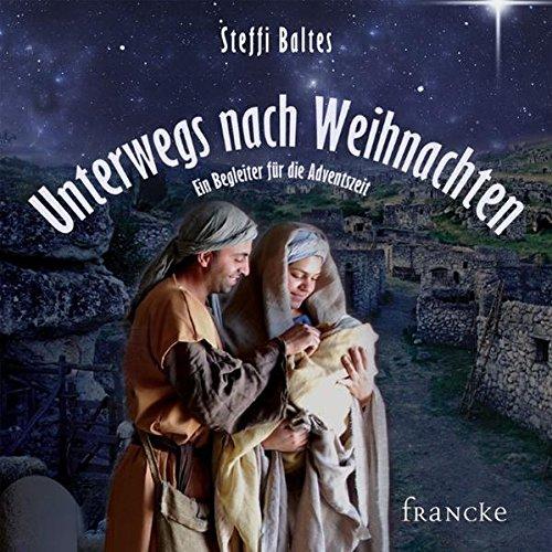 Unterwegs nach Weihnachten: Ein Begleiter für die Adventszeit