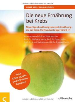 Die neue Ernährung bei Krebs. Neuartiges Ernährungskonzept: Ernährung, die auf Ihren Stoffwechsel abgestimmt ist