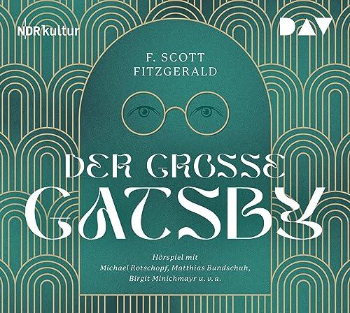 Der große Gatsby: Hörspiel mit Michael Rotschopf, Matthias Bundschuh, Birgit Minichmayr u.v.a. (2 CDs)