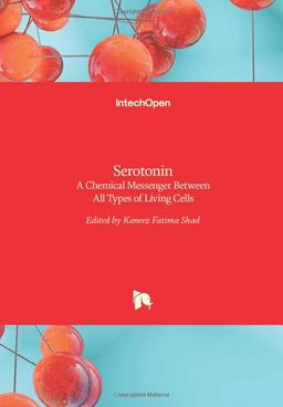 Serotonin - A Chemical Messenger Between All Types of Living Cells