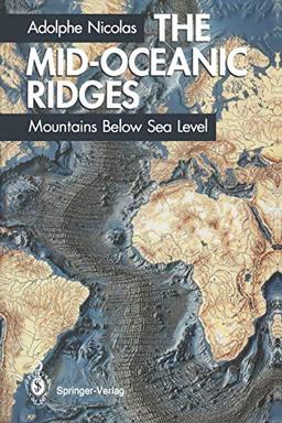 The Mid-Oceanic Ridges: Mountains Below Sea Level