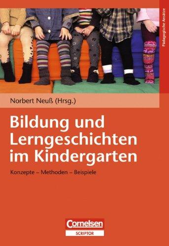 Bildung und Lerngeschichten im Kindergarten: Konzepte - Methoden - Beispiele