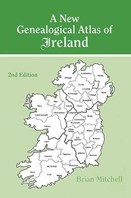 A New Genealogical Atlas of Ireland Seond Edition: Second Edition