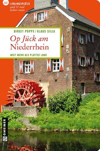 Op Jück am Niederrhein: 66 Lieblingsplätze und 11 mal lecker essen