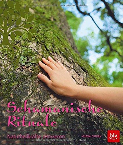 Schamanische Rituale: Naturheilkräfte aktivieren