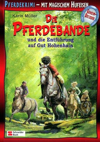 Die Pferdebande und die Entführung auf Gut Hohenhain: Mit magischem Hufeisen-Geheimdecoder