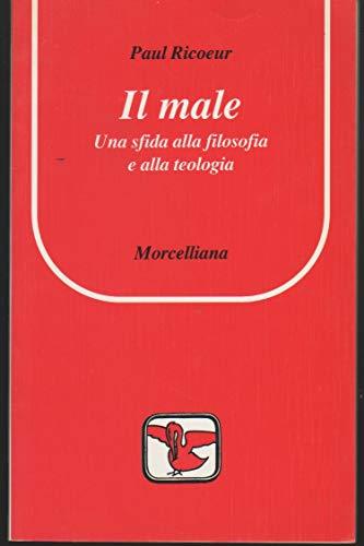 Il male. Una sfida alla filosofia e alla teologia (Il pellicano rosso)