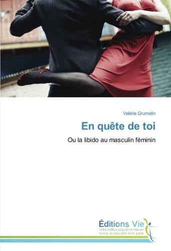 En quete de toi : Ou la libido au masculin feminin