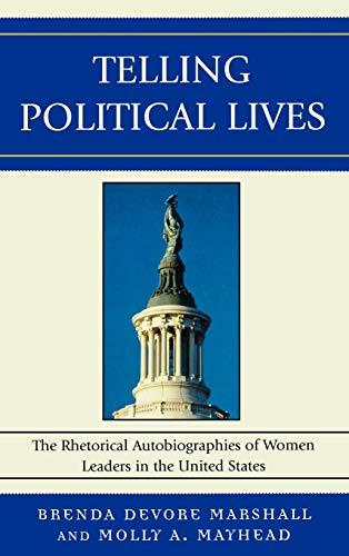 Telling Political Lives: The Rhetorical Autobiographies of Women Leaders in the United States (Lexington Studies in Political Communication)