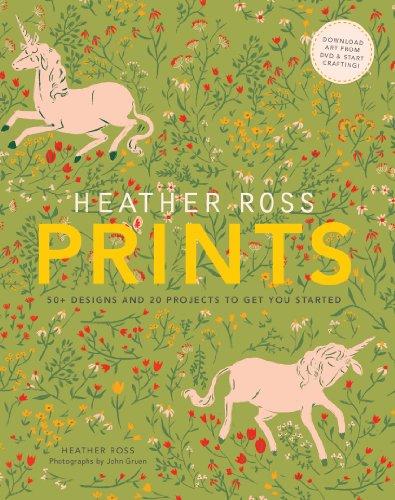 Heather Ross Prints: 50+ Designs and 20 Projects to Get You Started