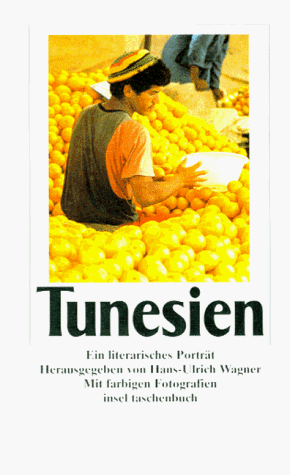 Tunesien. Ein literarisches Porträt.