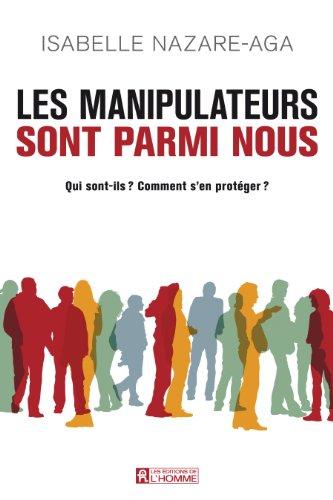 Les manipulateurs sont parmi nous : Qui sont-ils ? Comment s'en protéger ?