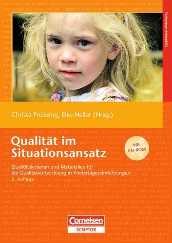 Qualität im Situationsansatz: Qualitätskriterien und Materialien für die Qualitätsentwicklung in Kindertageseinrichtungen. Buch mit CD-ROM