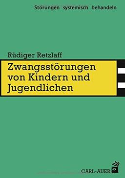 Zwangsstörungen von Kindern und Jugendlichen (Störungen systemisch behandeln)