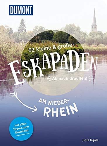 52 kleine & große Eskapaden am Niederrhein: Ab nach draußen! (DuMont Eskapaden)