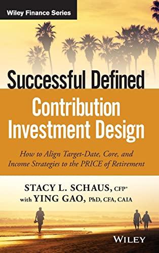 Successful Defined Contribution Investment Design: How to Align Target-Date, Core, and Income Strategies to the PRICE of Retirement (Wiley Finance Editions)