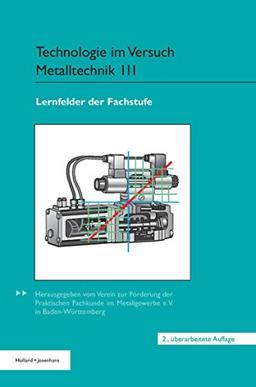 Technologie im Versuch Metalltechnik 3 Lernfelder der Fachstufe