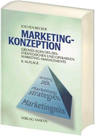 Marketing-Konzeption: Grundlagen des ziel-strategischen und operativen Marketing-Managements