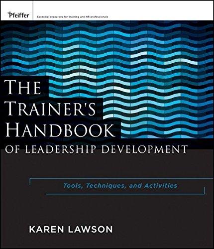 The Trainer's Handbook of Leadership Development: Tools, Techniques, and Activities