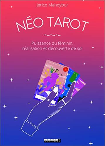 Néo tarot : puissance du féminin, réalisation et découverte de soi