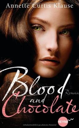 Blood and Chocolate: Roman (Heyne fliegt)