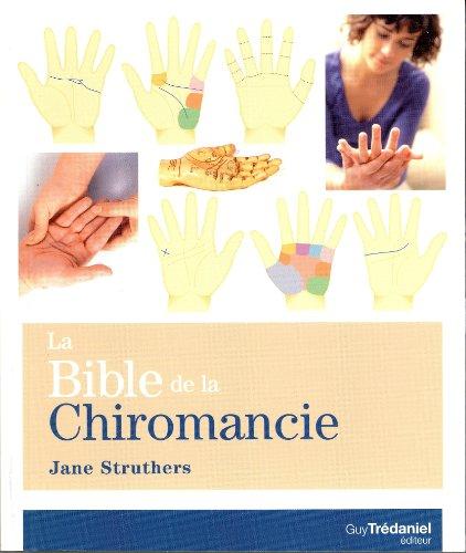 La bible de la chiromancie : un guide pratique pour la lecture des lignes de la main