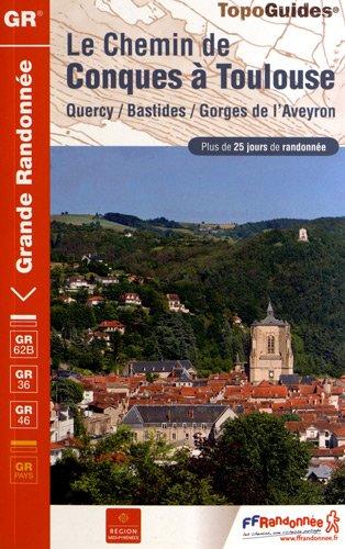 Le chemin de Conques à Toulouse : Quercy, Bastides, gorges de l'Aveyron : plus de 25 jours de randonnée